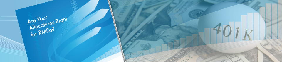 Are Your Allocations Right For RMDs